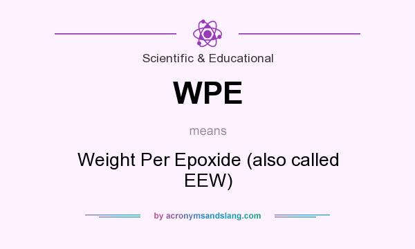 What does WPE mean? It stands for Weight Per Epoxide (also called EEW)