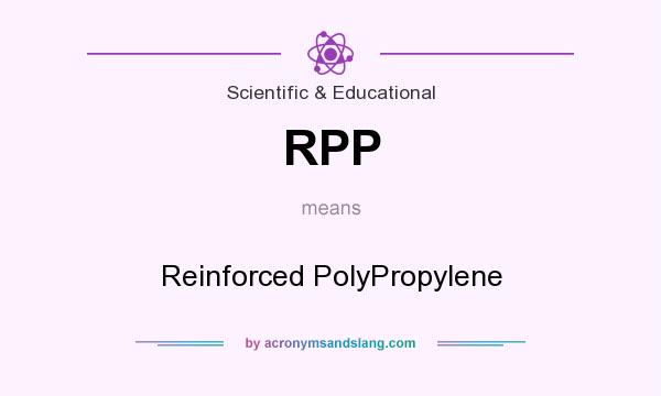 What does RPP mean? It stands for Reinforced PolyPropylene