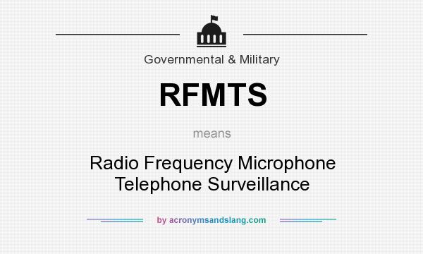 What does RFMTS mean? It stands for Radio Frequency Microphone Telephone Surveillance