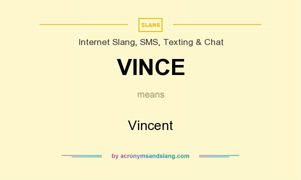 What does VINCE mean? It stands for Vincent