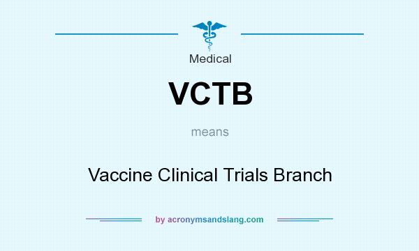 What does VCTB mean? It stands for Vaccine Clinical Trials Branch