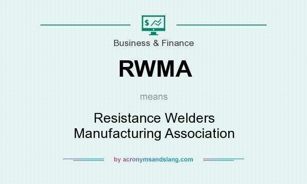 What does RWMA mean? It stands for Resistance Welders Manufacturing Association