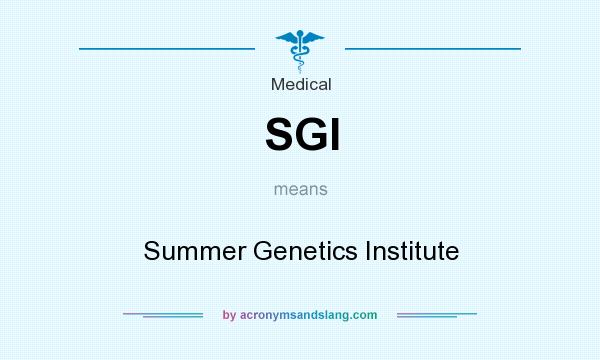 What does SGI mean? It stands for Summer Genetics Institute