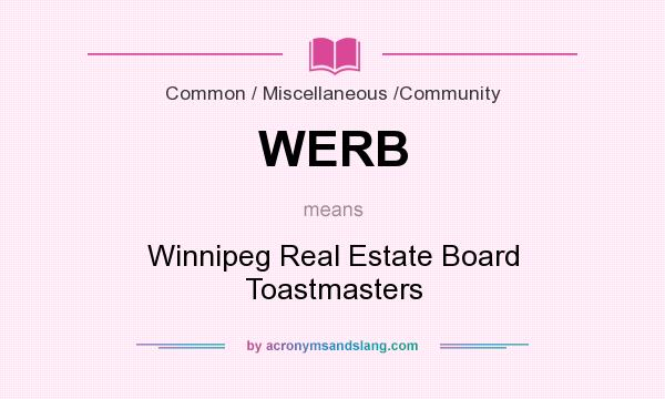 What does WERB mean? It stands for Winnipeg Real Estate Board Toastmasters