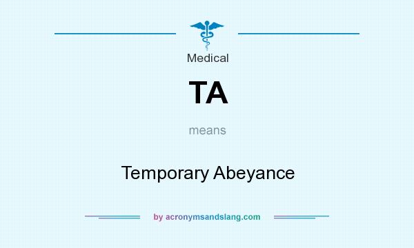 What does TA mean? It stands for Temporary Abeyance