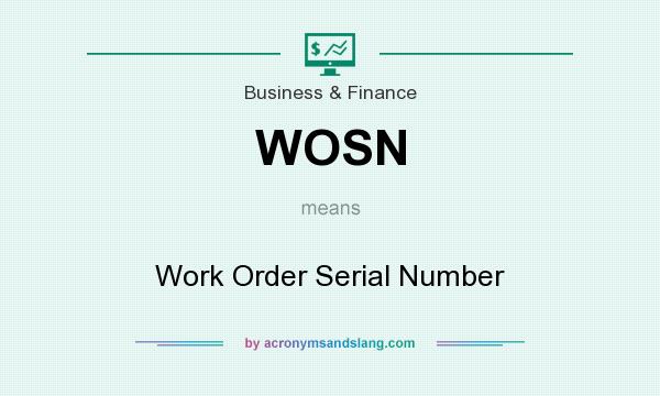 What does WOSN mean? It stands for Work Order Serial Number