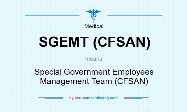 What does SGEMT (CFSAN) mean? It stands for Special Government Employees Management Team (CFSAN)