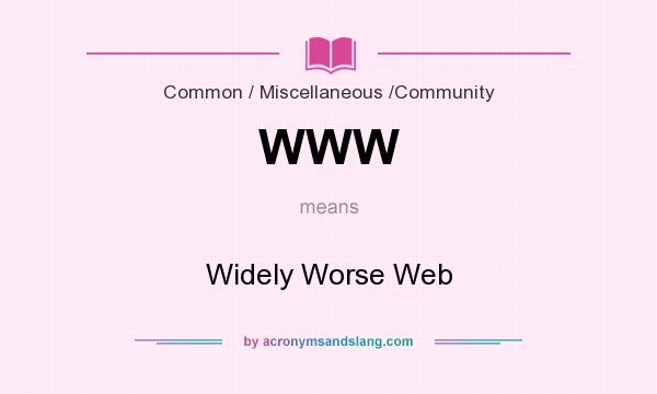 What does WWW mean? It stands for Widely Worse Web