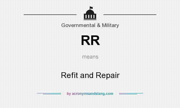 What does RR mean? It stands for Refit and Repair