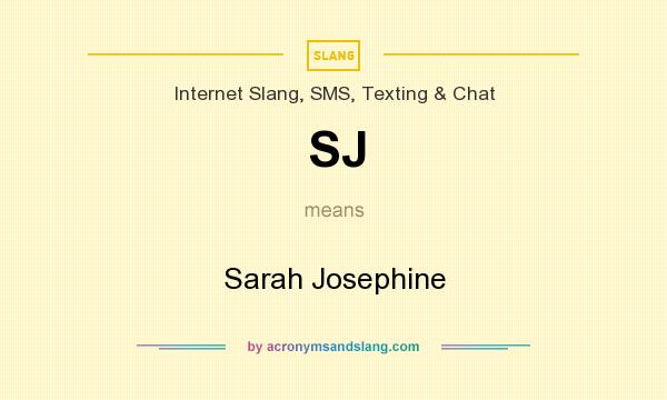 What does SJ mean? It stands for Sarah Josephine