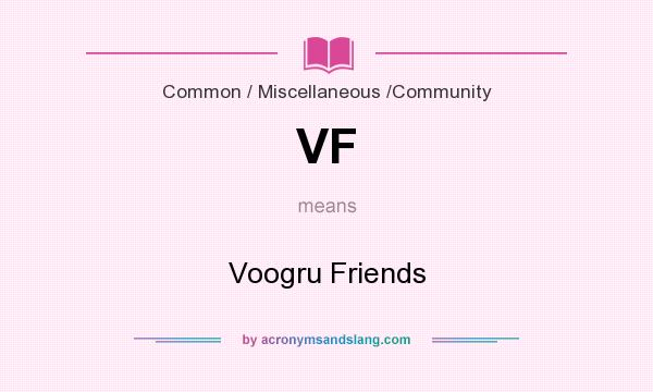 What does VF mean? It stands for Voogru Friends