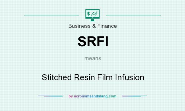 What does SRFI mean? It stands for Stitched Resin Film Infusion