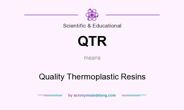 What does QTR mean? It stands for Quality Thermoplastic Resins