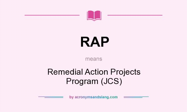What does RAP mean? It stands for Remedial Action Projects Program (JCS)