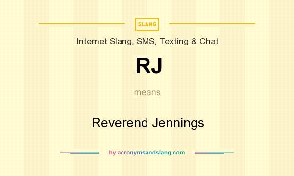 What does RJ mean? It stands for Reverend Jennings