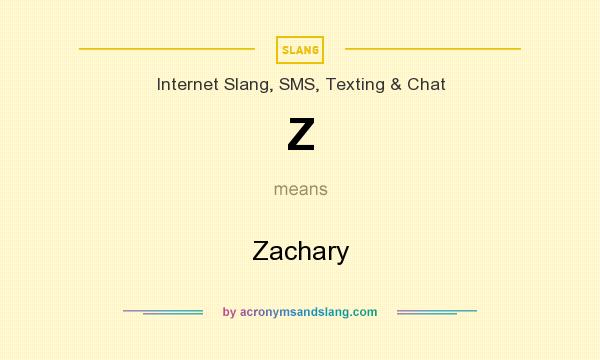 What does Z mean? It stands for Zachary