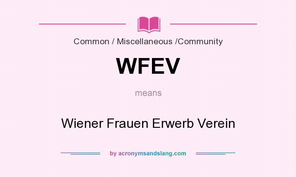 What does WFEV mean? It stands for Wiener Frauen Erwerb Verein