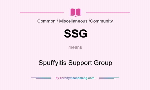 What does SSG mean? It stands for Spuffyitis Support Group