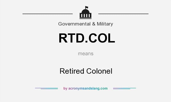 What does RTD.COL mean? It stands for Retired Colonel