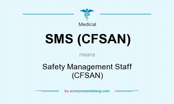 What does SMS (CFSAN) mean? It stands for Safety Management Staff (CFSAN)