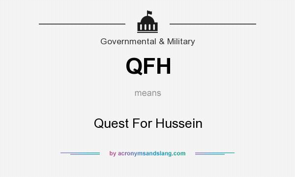 What does QFH mean? It stands for Quest For Hussein