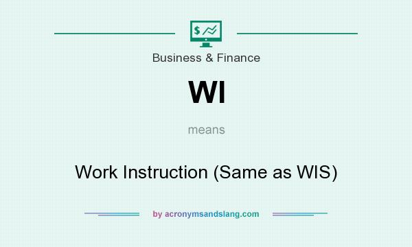 What does WI mean? It stands for Work Instruction (Same as WIS)