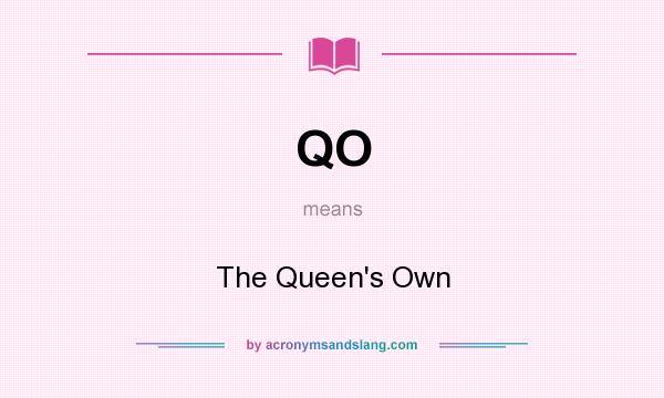 What does QO mean? It stands for The Queen`s Own