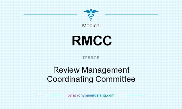 What does RMCC mean? It stands for Review Management Coordinating Committee