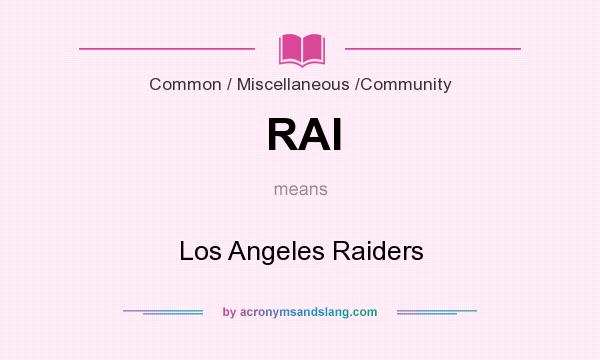 What does RAI mean? It stands for Los Angeles Raiders