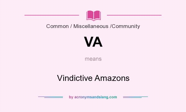 What does VA mean? It stands for Vindictive Amazons