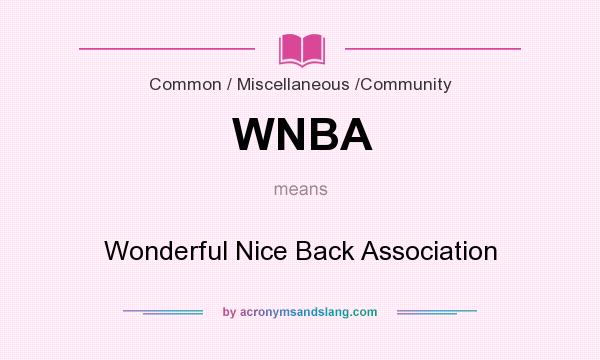 What does WNBA mean? It stands for Wonderful Nice Back Association