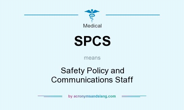 What does SPCS mean? It stands for Safety Policy and Communications Staff