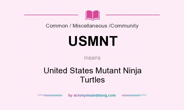 What does USMNT mean? It stands for United States Mutant Ninja Turtles