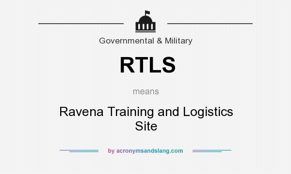 What does RTLS mean? It stands for Ravena Training and Logistics Site