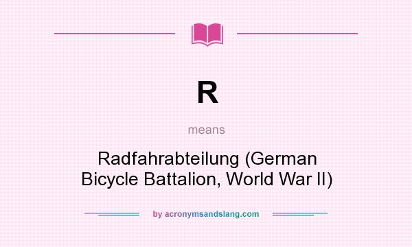 What does R mean? It stands for Radfahrabteilung (German Bicycle Battalion, World War II)