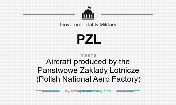 What does PZL mean? It stands for Aircraft produced by the Panstwowe Zaklady Lotnicze (Polish National Aero Factory)