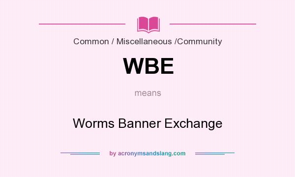 What does WBE mean? It stands for Worms Banner Exchange