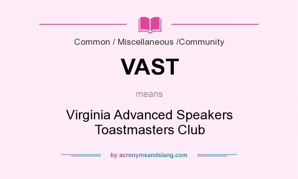 What does VAST mean? It stands for Virginia Advanced Speakers Toastmasters Club