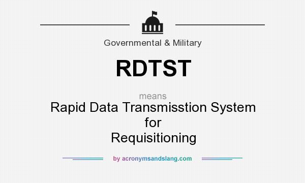 What does RDTST mean? It stands for Rapid Data Transmisstion System for Requisitioning