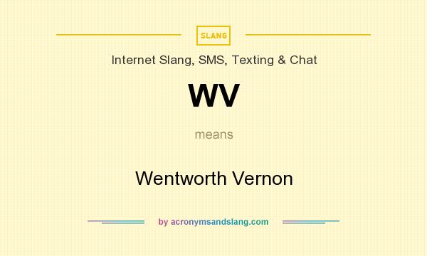 What does WV mean? It stands for Wentworth Vernon