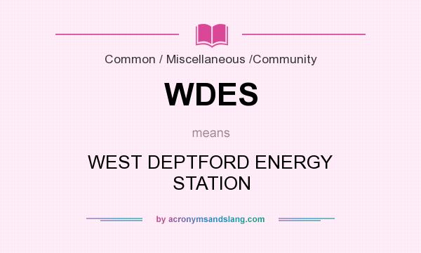 What does WDES mean? It stands for WEST DEPTFORD ENERGY STATION