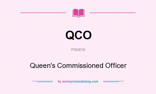 What does QCO mean? It stands for Queen`s Commissioned Officer