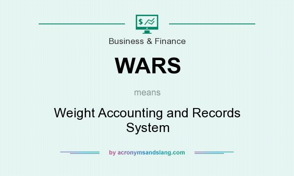 What does WARS mean? It stands for Weight Accounting and Records System