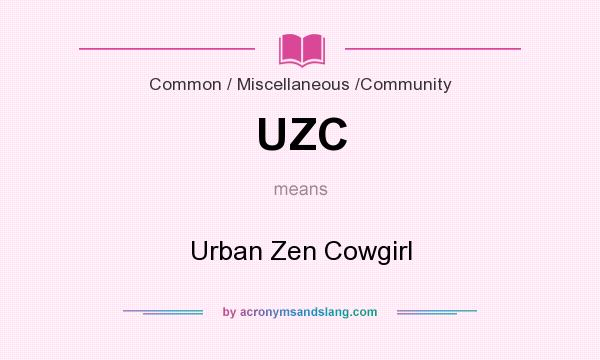 What does UZC mean? It stands for Urban Zen Cowgirl