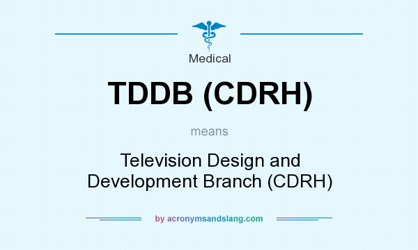 What does TDDB (CDRH) mean? It stands for Television Design and Development Branch (CDRH)