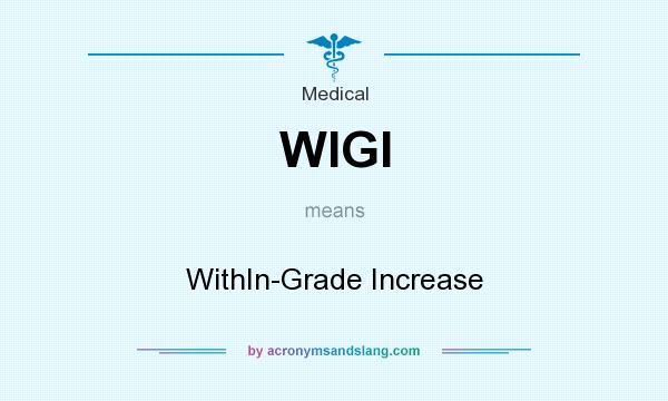 What does WIGI mean? It stands for WithIn-Grade Increase