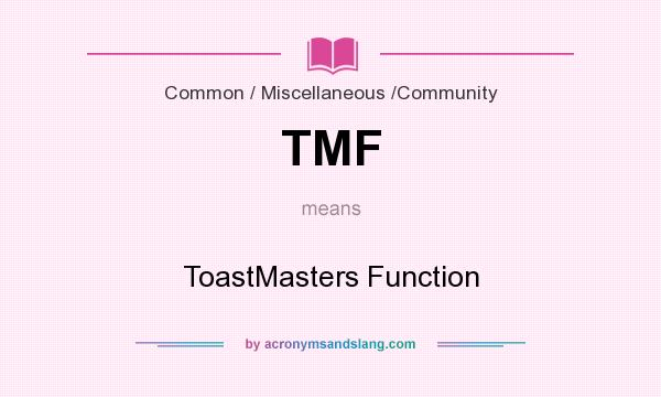 What does TMF mean? It stands for ToastMasters Function