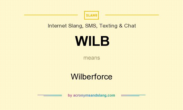 What does WILB mean? It stands for Wilberforce
