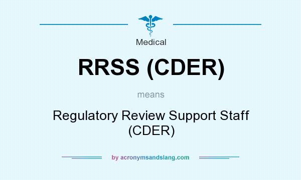 What does RRSS (CDER) mean? It stands for Regulatory Review Support Staff (CDER)