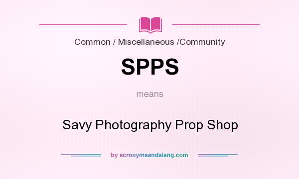 What does SPPS mean? It stands for Savy Photography Prop Shop